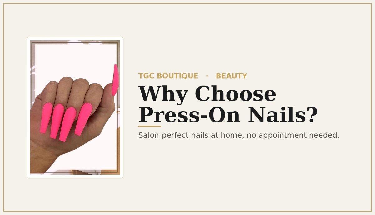 Why You Should Choose Press On Nails? - TGC Boutique