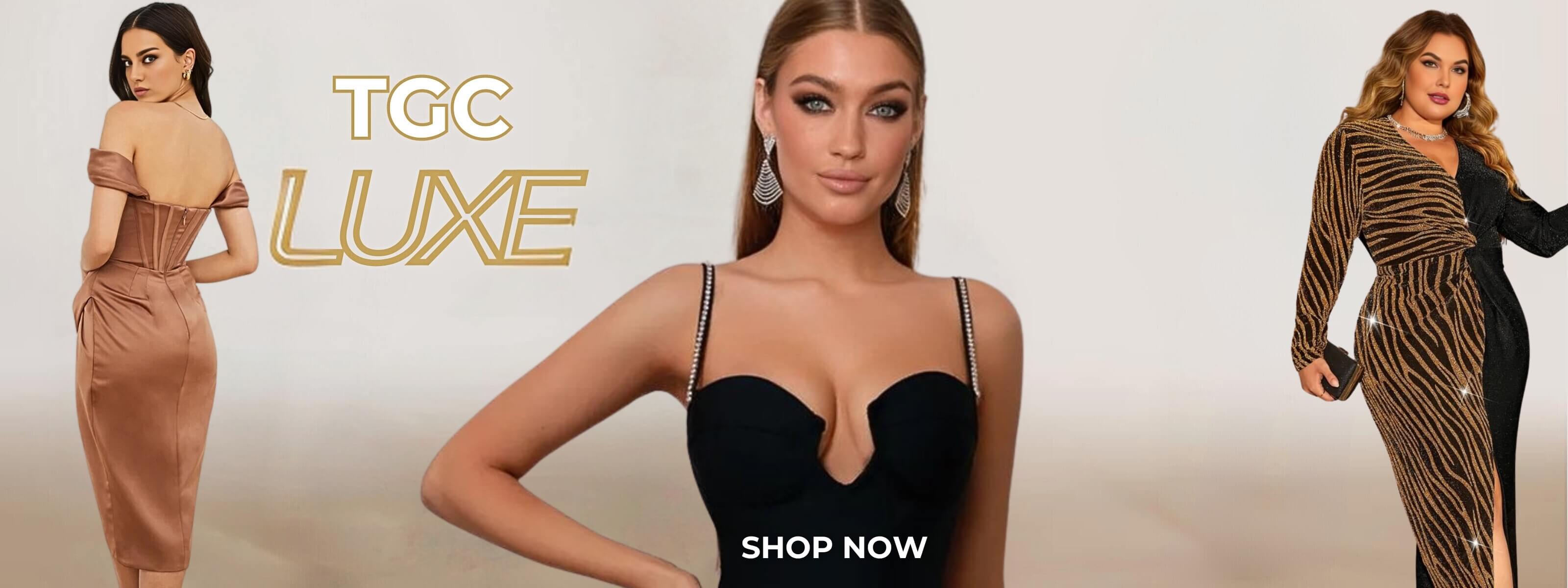 Promotional banner featuring three models in TGC Luxe collection. On the left, a woman in a strapless brown dress. Center, a woman in a black dress with sparkling straps. Right, a woman in a gold and black striped dress. Text reads "TGC LUXE" and "SHOP NOW."