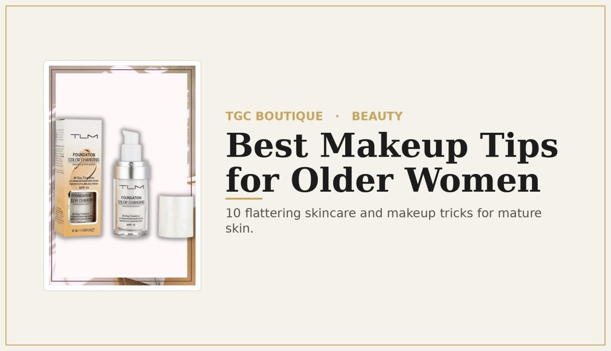 10 Best Makeup Tips for Older Women - TGC Boutique