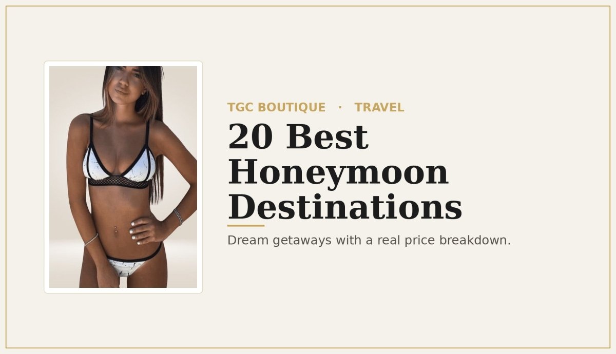 20 Best Honeymoon Destinations Around The World With Price Breakdown - TGC Boutique