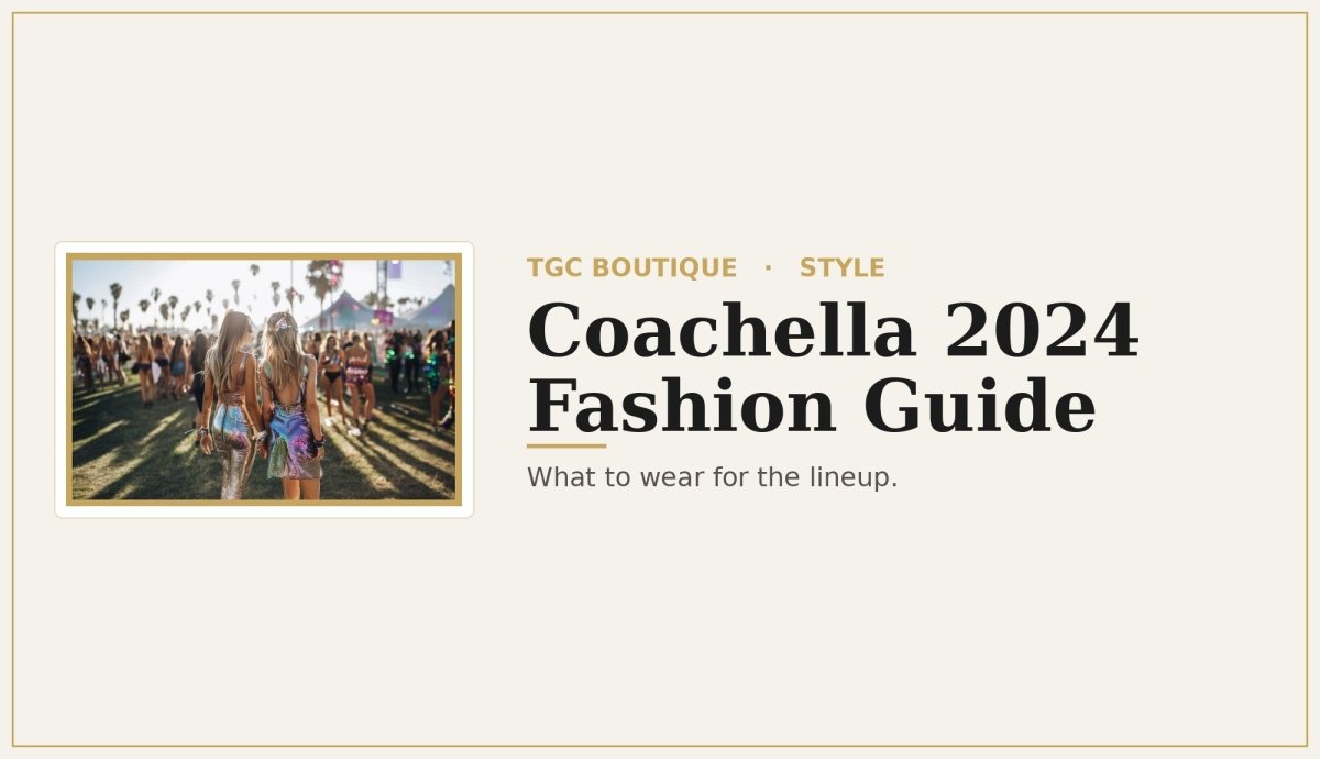 Coachella 2024 Lineup Fashion Guide - TGC Boutique