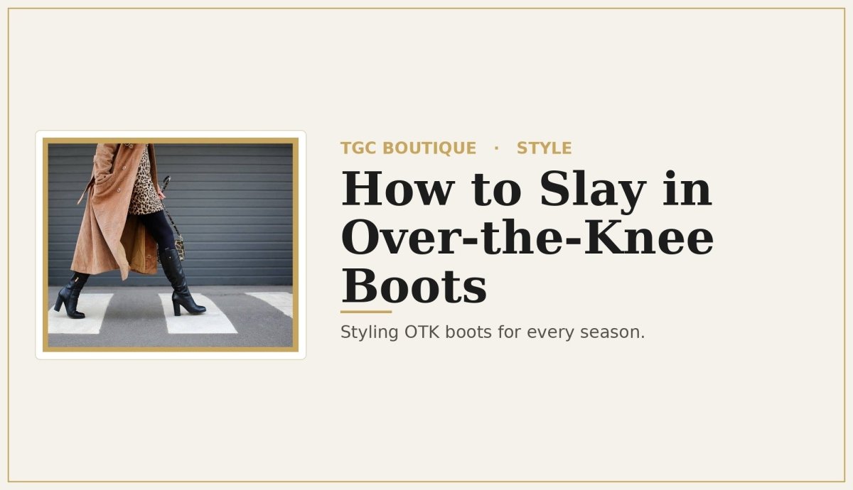 How to Slay in Over the Knee Boots All Year Round - TGC Boutique