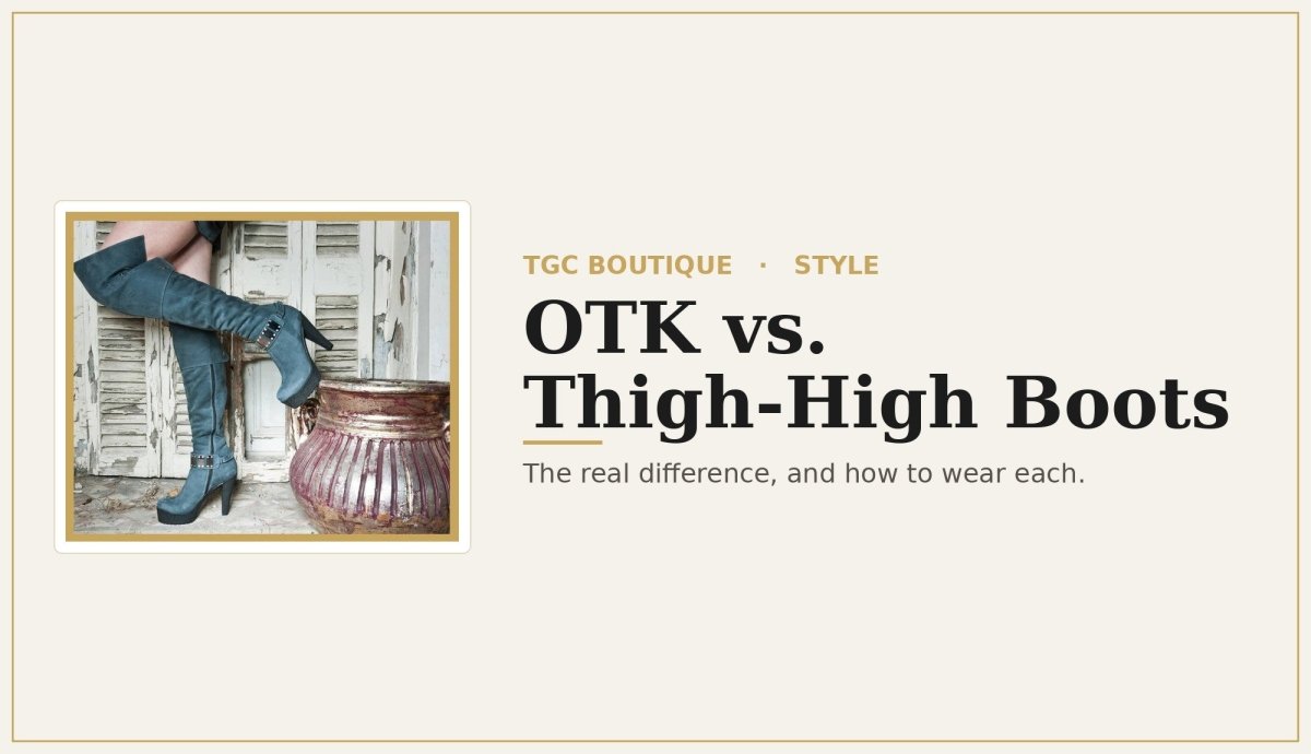 Over-the-Knee Boots vs. Thigh-High Boots: What's the Difference? - TGC Boutique