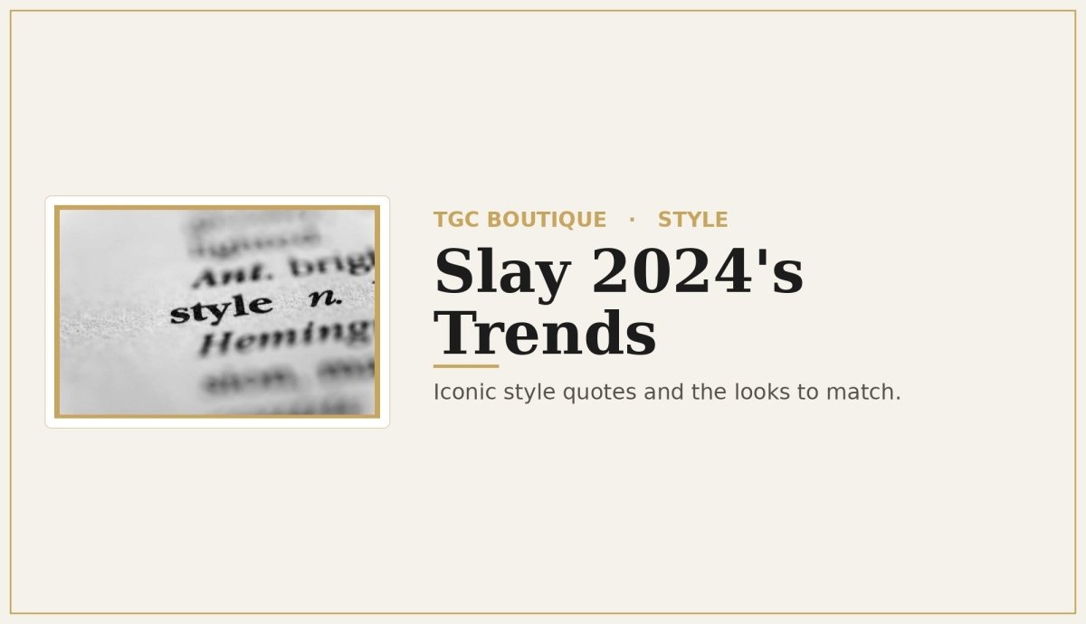 TGC Boutique’s Guide to Slaying 2024's Trends with Iconic Style Quotes - TGC Boutique